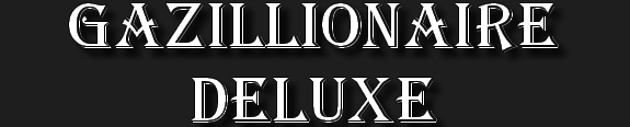 Gazillionaire Deluxe Gazillionaire Deluxe