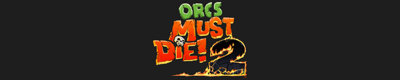 Orcs Must Die! 2 Orcs Must Die! 2